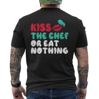 Kiss The Chef Or Eat Nothing Kitchen Culinary Cook Men's T-shirt Back Print - Monsterry DE