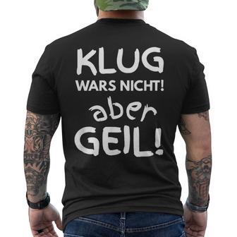 Klug Wars Nicht Aber Geil Sayings Idea T-Shirt mit Rückendruck - Seseable