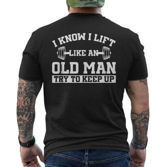I Know I Lift Like An Old Man Try To Keep Up Gym Lover Men's T-shirt Back Print - Monsterry UK