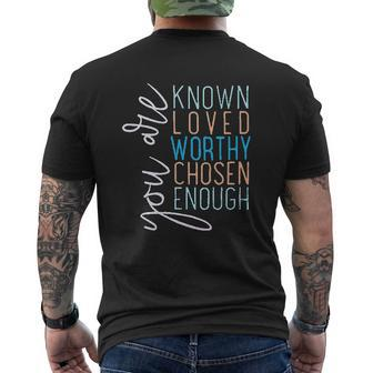 You Are Known Loved Worthy Chosen Enough Letter Print Mens Back Print T-shirt - Thegiftio UK