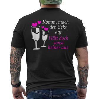 Komm Mach Den Sekt Auf Hält Doch Sonst Keiner Aus Sekt T-Shirt mit Rückendruck - Geschenkecke