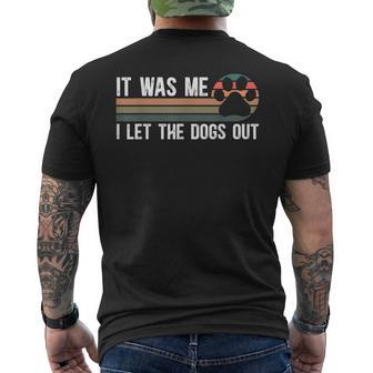 It Was Me I Let The Dogs Out Dog Lover Dog Owner Dogsitter Men's T-shirt Back Print - Monsterry