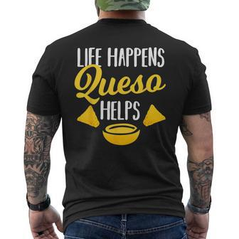 Life Happens Queso Helps Chips And Cheese Lover Men's T-shirt Back Print - Monsterry UK