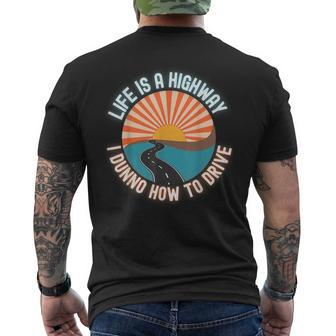 Life Is A Highway And I Don't Know How To Drive Dunno Men's T-shirt Back Print - Monsterry