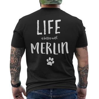 Life Ist Better With Merlin Dog Name Men's T-shirt Back Print - Seseable