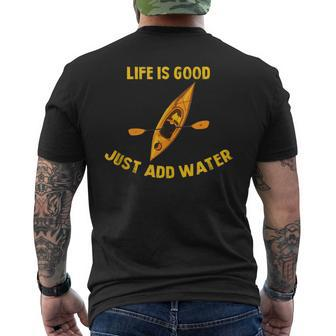 Life Is Really Good Just Add Water Kayaking Kayak Outdoor Men's T-shirt Back Print - Seseable