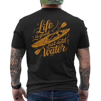 Life Is Really Good Just Add Water Kayaking Kayak Outdoor Men's T-shirt Back Print - Monsterry UK