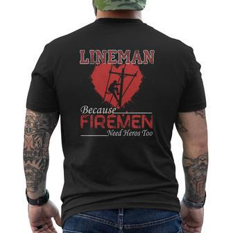 Lineman Because Firemen Need Heroes Shirt Mens Back Print T-shirt - Seseable
