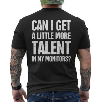 Can I Get A Little More Talent In My Monitors Men's T-shirt Back Print - Seseable