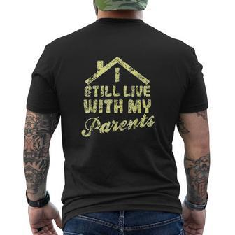 I Still Live With My Parents Home Mens Back Print T-shirt - Thegiftio UK