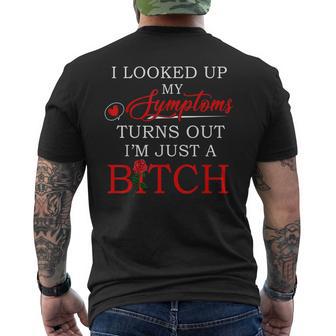 I Looked Up My Symptoms Turns Out I'm Just A Bitch Men's T-shirt Back Print - Monsterry