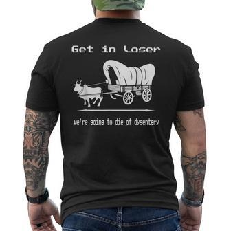 Get In Loser We're Going To Die Of Dysentery Retro Gamer Men's T-shirt Back Print - Monsterry UK