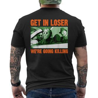 Get In Loser We’Re Going Killing Horror Characters Halloween Mens Back Print T-shirt - Thegiftio UK