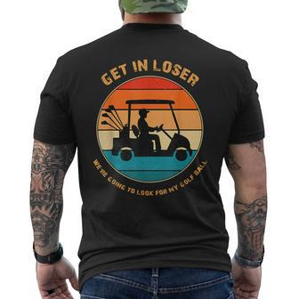 Get In Loser We're Going To Look For My Golf Ball Men's T-shirt Back Print - Monsterry DE