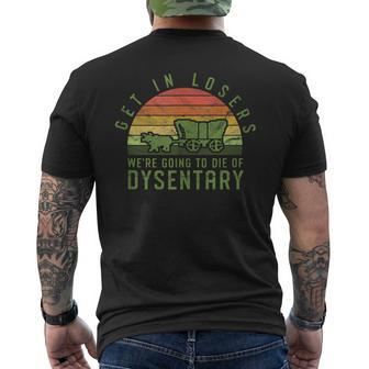 Get In Losers We're Going To Die Of Dysentery Video Game Men's T-shirt Back Print - Monsterry AU