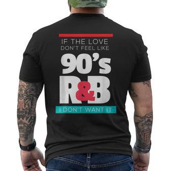 If The Love Doesn't Feel Like 90S R&B Retro Music Lovers Men's T-shirt Back Print - Thegiftio UK