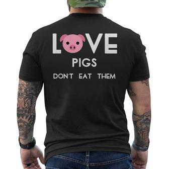 Love Pigs Don't Eat Them Vegan Animal Lover Men's T-shirt Back Print - Monsterry CA