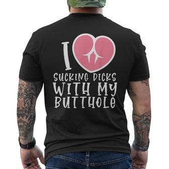 I Love Sucking Dicks With My Butthole Men's T-shirt Back Print - Seseable