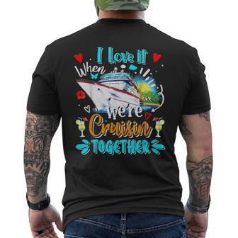 I Love It When We Are Cruisin Together Cruise Lover Men's T-shirt Back Print - Seseable