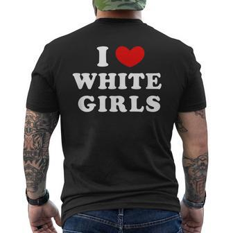 I Love White Girls I Heart White Girls Men's T-shirt Back Print - Monsterry