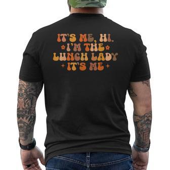 Lunch Lady Its Me Hi Im The Lunch Lady Its Me Back To School Men's T-shirt Back Print - Seseable