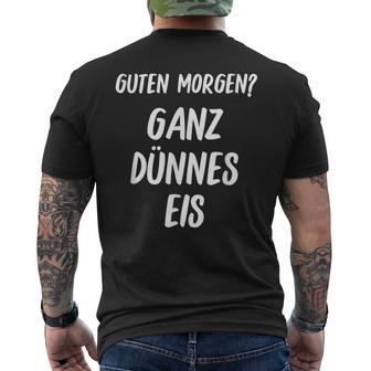 Lustiges Guten Morgen Ganz Dünnes Eis Morgenmuffel Schrift T-Shirt mit Rückendruck - Seseable