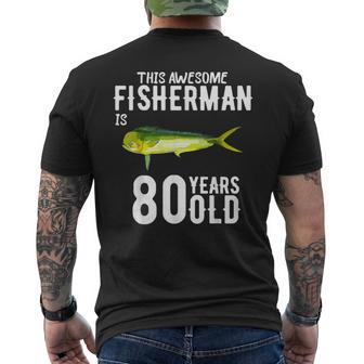 This Mahi Mahi Fisherman Is 80 Years Old 80Th Birthday Men's T-shirt Back Print - Monsterry DE