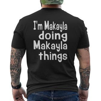Im Makayla Doing Makayla Things Personalized First Name Mens Back Print T-shirt - Thegiftio UK