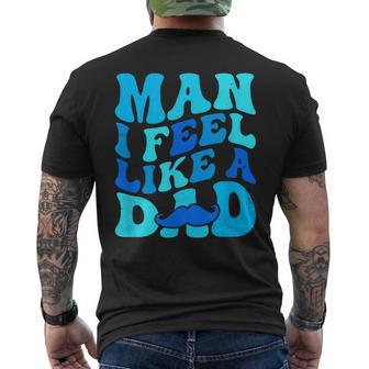 Man I Feel Like A Dad Father's Day Baby Shower Men's T-shirt Back Print - Seseable