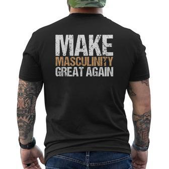 Make Masculinity Great Again Dad Brother Uncle Mens Back Print T-shirt | Mazezy