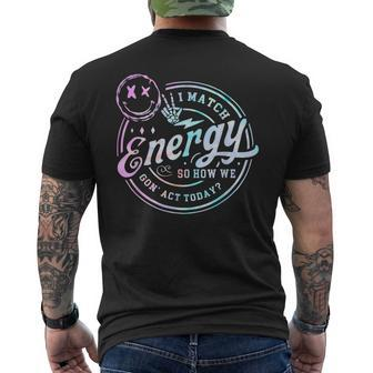 I Match Energy So How We Gone Act Today Tie Dye Happy Face Men's T-shirt Back Print - Monsterry UK