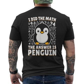 I Did The Math The Answer Is Penguin Penguin Lover Men's T-shirt Back Print - Monsterry UK