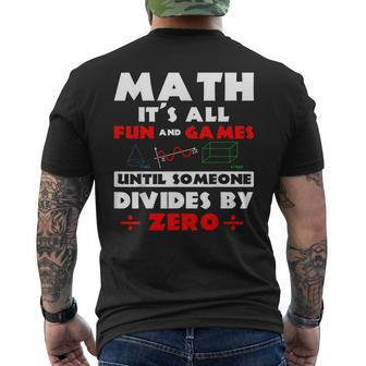 Math It's All Fun And Games Until Someone Divides By Zero Men's T-shirt Back Print - Thegiftio UK