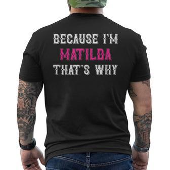Matilda Because I'm Matilda That's Why Pink Matilda Name Men's T-shirt Back Print - Seseable