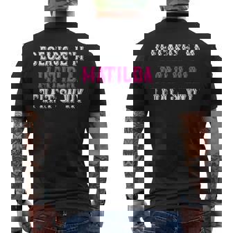 Matilda Because I'm Matilda That's Why Pink Matilda Name Men's T-shirt Back Print - Seseable