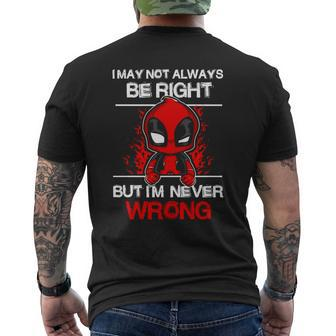 I May Not Always Be Right But I'm Never Wrong Mens Back Print T-shirt - Thegiftio UK