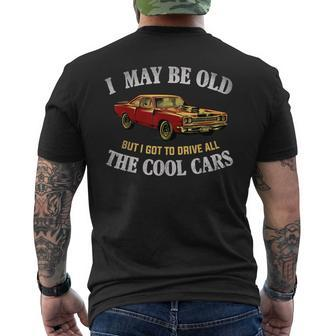 I May Be Old But I Got To Drive All The Cool Cars Muscle Car Mens Back Print T-shirt | Mazezy UK