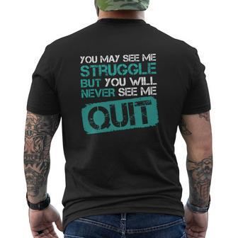 You May See Me Struggle But You Will Never See Me Quit Shirt Mens Back Print T-shirt - Thegiftio UK