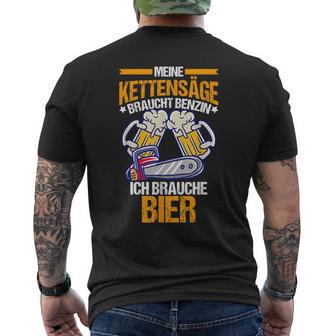 Meine Kettensäw Braucht Benzin Ich Bier T-Shirt mit Rückendruck - Geschenkecke