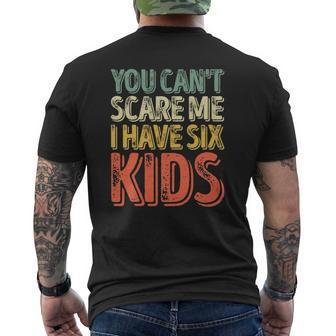 Mens You Can't Scare Me I Have Six Kids Father's Day Mens Back Print T-shirt | Mazezy