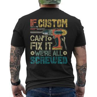 Mens If Custom Can't Fix It We're All Screwed Mens Back Print T-shirt - Seseable