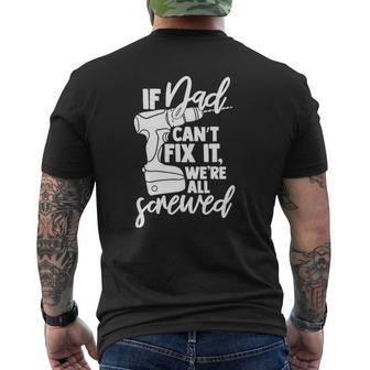 Mens If Dad Can't Fix It We're All Screwed Father Mens Back Print T-shirt | Mazezy