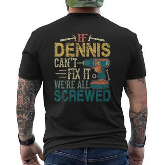 Mens If Dennis Can't Fix It We're All Screwed Mens Back Print T-shirt | Mazezy