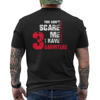 Mens You Don't Scare Me I Have 3 Daughters Fathers Day Gif Mens Back Print T-shirt | Mazezy AU