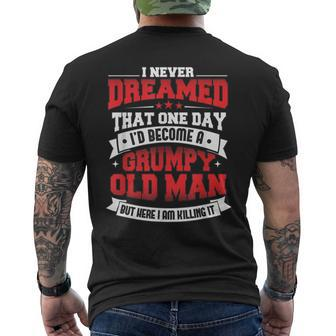 Mens I Never Dreamed That One Day Id Be A Grumpy Old Man Mens Back Print T-shirt - Thegiftio UK