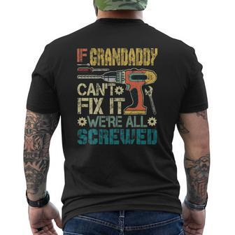 Mens If Grandaddy Can't Fix It We're All Screwed Fathers Mens Back Print T-shirt | Mazezy