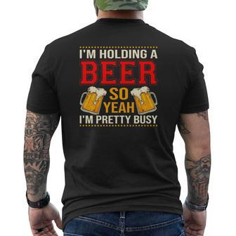 Mens Im Holding A Beer So Yeah Im Pretty Busy Brewer Mens Back Print T-shirt - Thegiftio