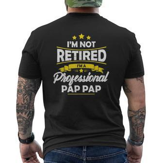 Mens I'm Not Retired I'm A Professional Pap Pap Father's Day Mens Back Print T-shirt | Mazezy