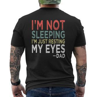 Mens I'm Not Sleeping I'm Just Resting My Eyes Dad Fathers Day Mens Back Print T-shirt | Mazezy