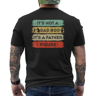 Mens It's Not A Dad Bod It's A Father Figure Father's Day Dad Mens Back Print T-shirt | Mazezy UK
